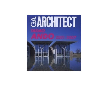 GA ARCHITECT TADAO ANDO Vol.4 2001-2007 GAアーキテクト 安藤忠雄