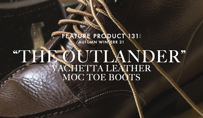 The Outlander” VACHETTA LEATHER MOC TOE BOOTS | OLD JOE BRAND