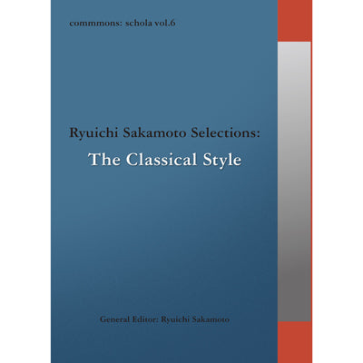 commmons: schola vol.6 Ryuichi Sakamoto Selections : The Classical