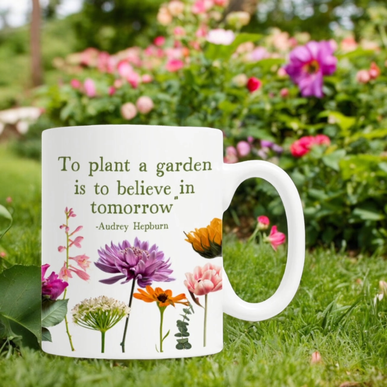 To Plant A Garden Is To Believe in Tomorrow Audrey Hepburn 11oz