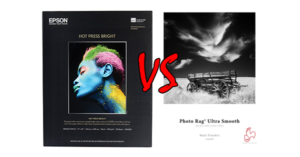 Substrate Showdown: Epson Hot Press Bright VS Hahnemuhle Photo Rag