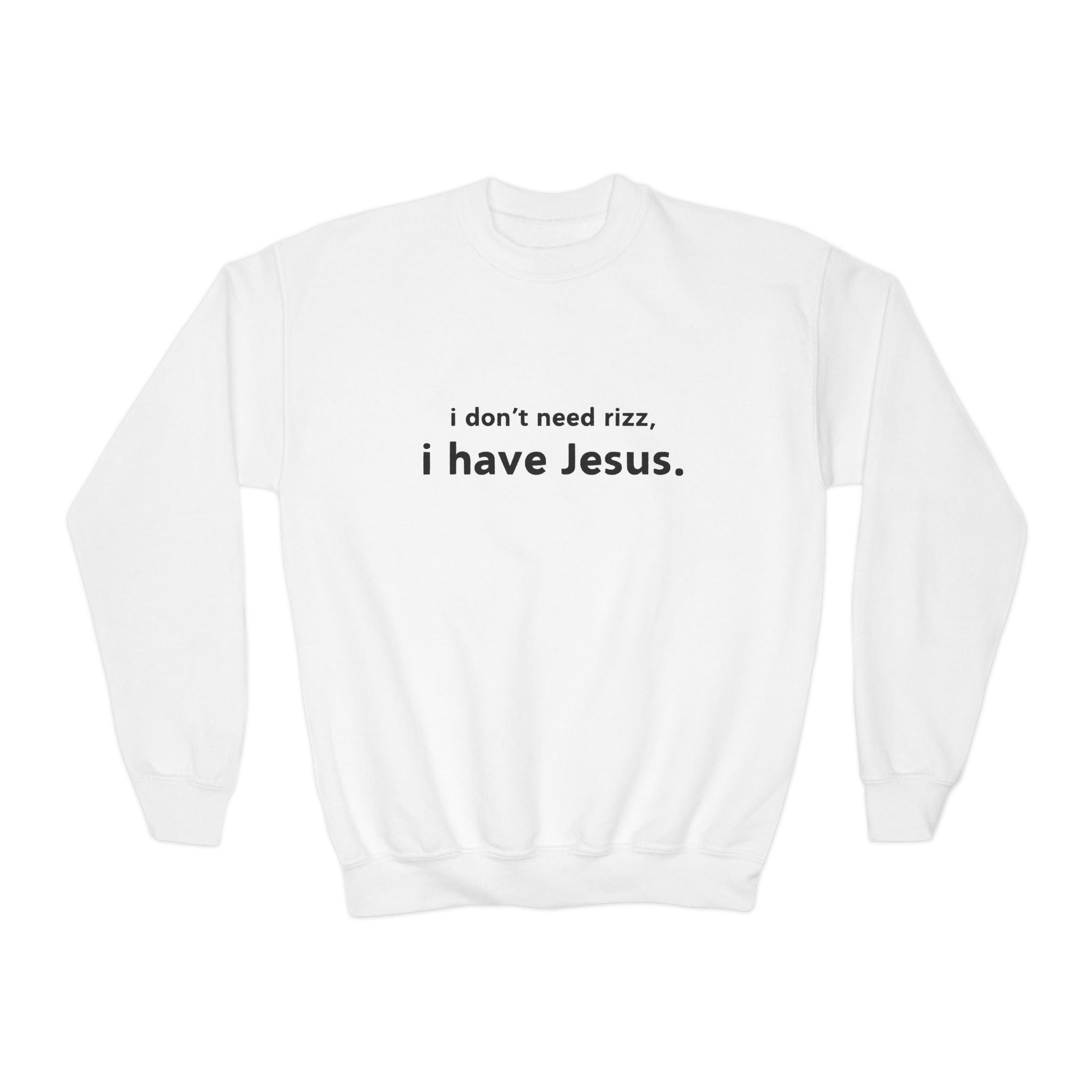 i don't need rizz, i have Jesus. Youth Crewneck Sweatshirt – Just
