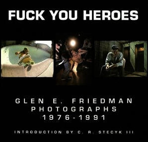 BOOK - FUCK YOU HEROES BY GLEN E FRIEDMAN – Headline Records