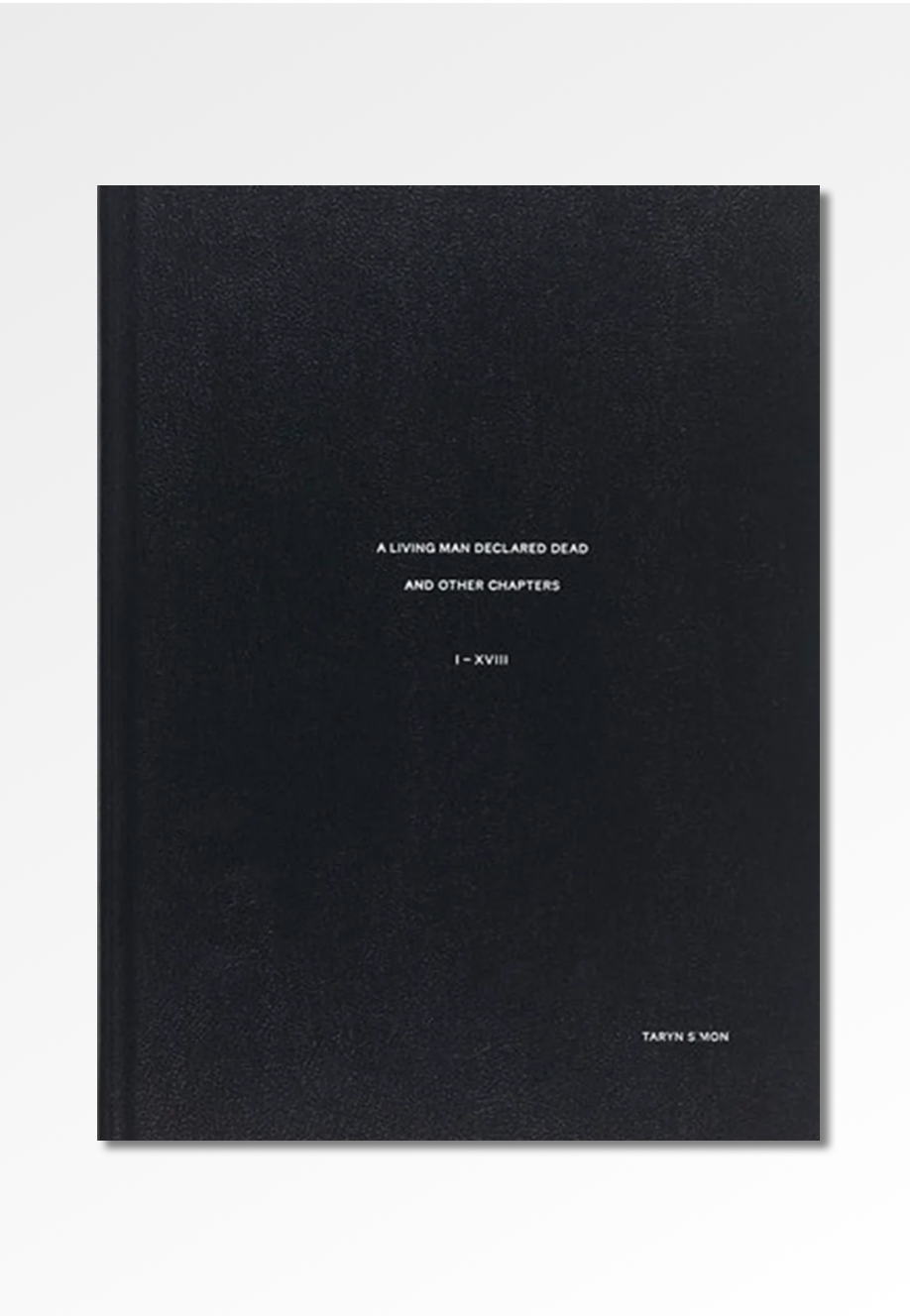 Taryn Simon A Living Man Declared Dead - Photography Art Book