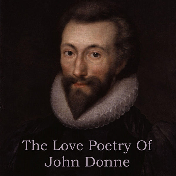 John Donne - The Love Poetry Of (Audiobook) – Deadtree Publishing