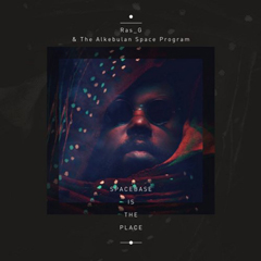 Ras G & The Alkebulan Space Program - Spacebase Is The Place | ele