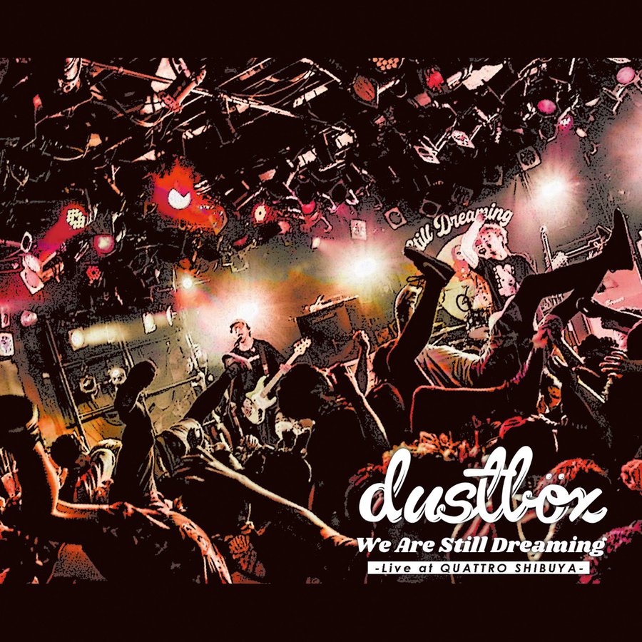dustbox、初のライブCD『We Are Still Dreaming』ライブ会場限定発売