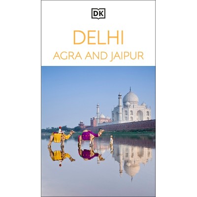 DK Delhi, Agra and Jaipur - (Travel Guide) by Dk Travel (Paperback