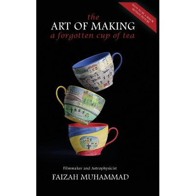 The Art of Making a Forgotten Cup of Tea - by Faizah Muhammad