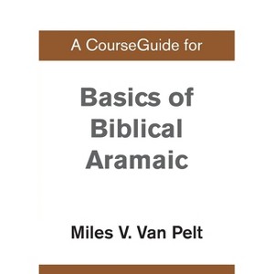 A CourseGuide for Basics of Biblical Aramaic - by Zondervan