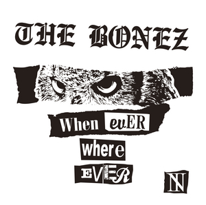 Whenever, Wherever | The BONEZ オフィシャルサイト