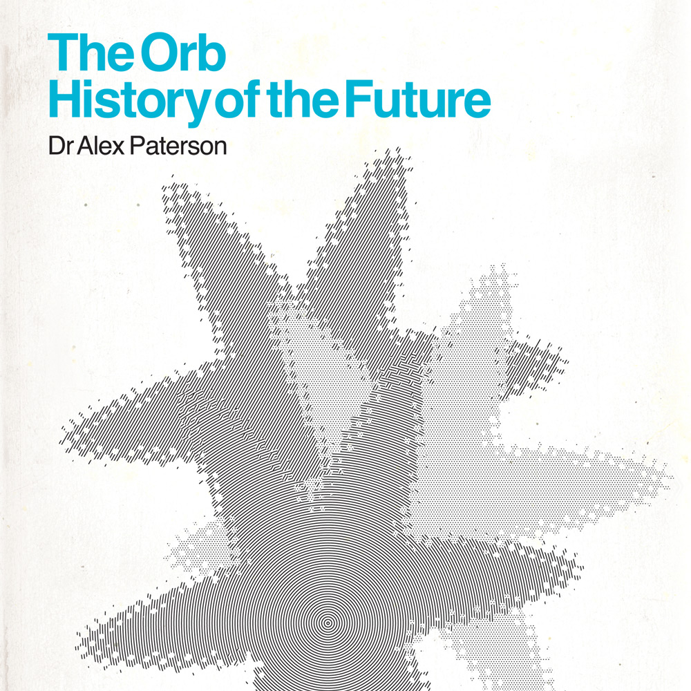 History of the Future | The Orb (Official Site)