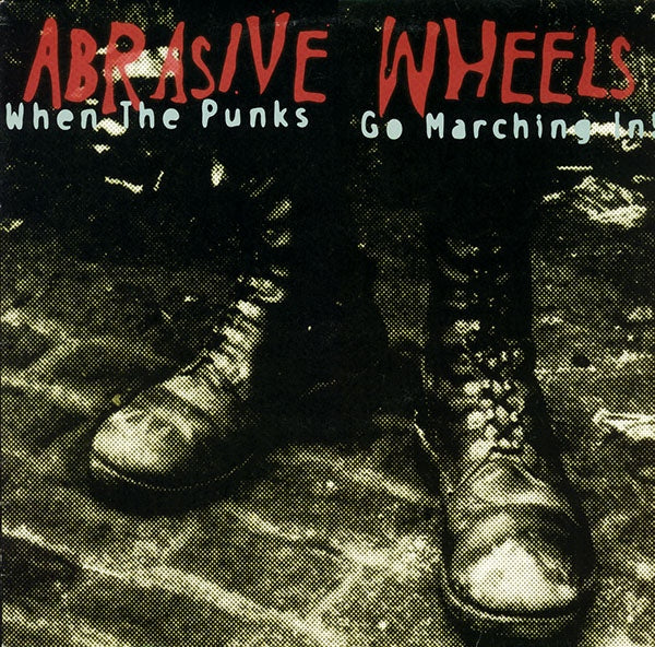 ABRASIVE WHEELS / WHEN THE PUNKS GO MARCHING IN ! – TICRO MARKET