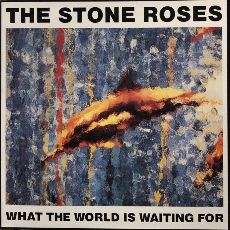 STONE ROSES / Fools Gold 9.53 / What The World Is Waiting For