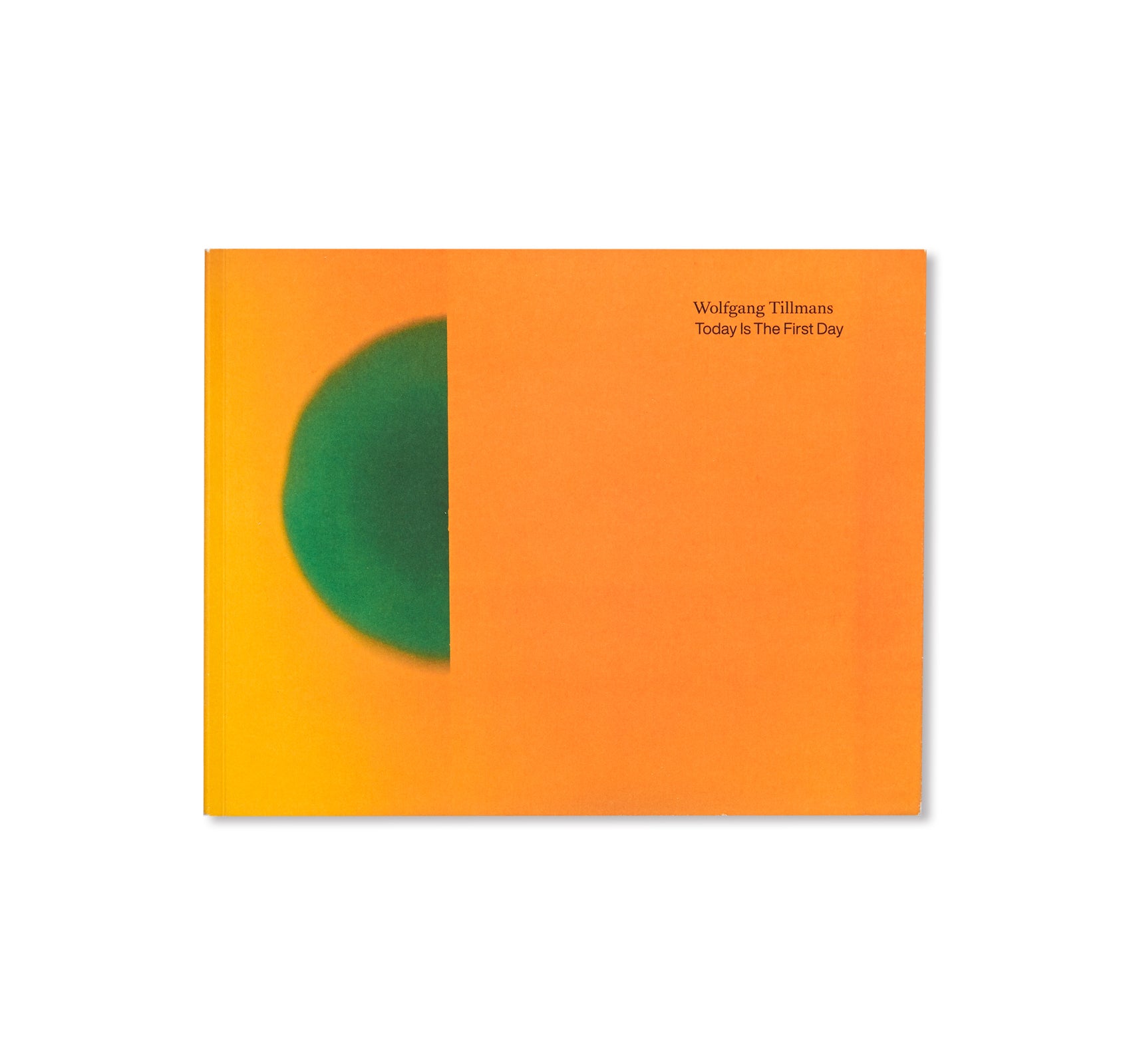 TODAY IS THE FIRST DAY by Wolfgang Tillmans – twelvebooks