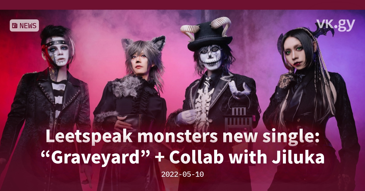 Leetspeak monsters new single: “Graveyard” + Collab with Jiluka