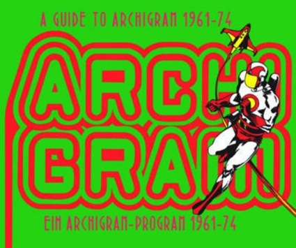 Book review – A Guide to Archigram 1961-74 – We Make Money Not Art