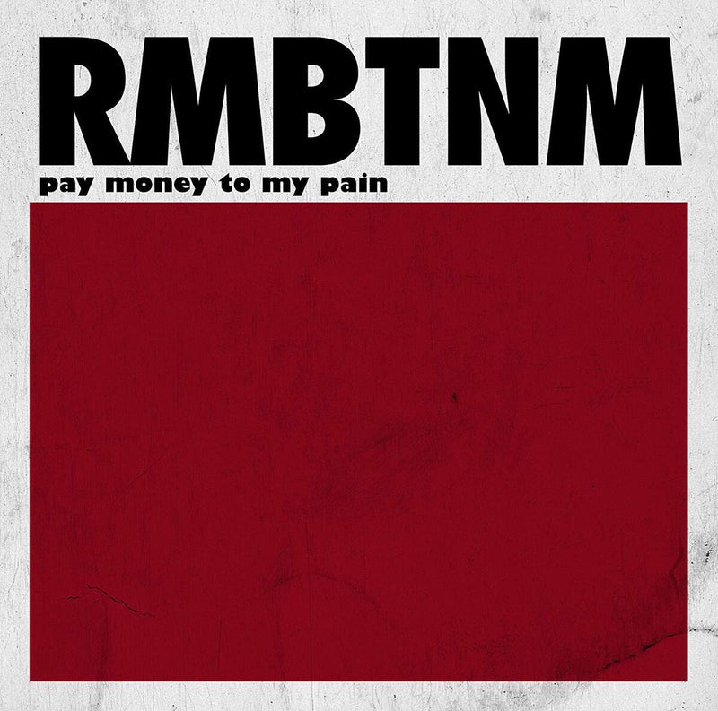Pay Money To My Pain - RMBTNM