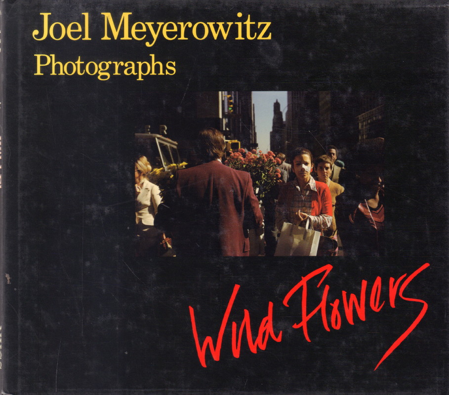 MEYEROWITZ, Joel. Wild Flowers. - Cult Jones