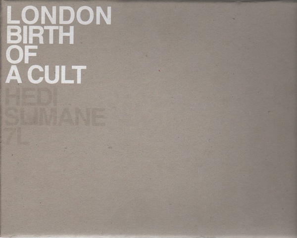 SLIMANE, Hedi. London Birth of a Cult.