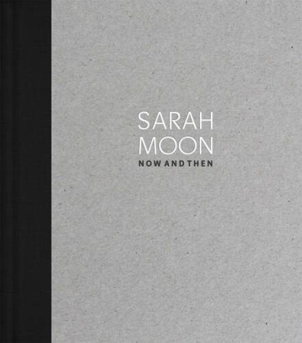 Sarah Moon: Now and Then (english edition) - Bookshop Anzenberger