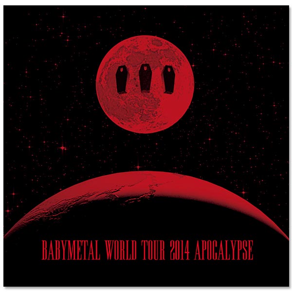 BABYMETAL WORLD TOUR 2014 APOCALYPSE