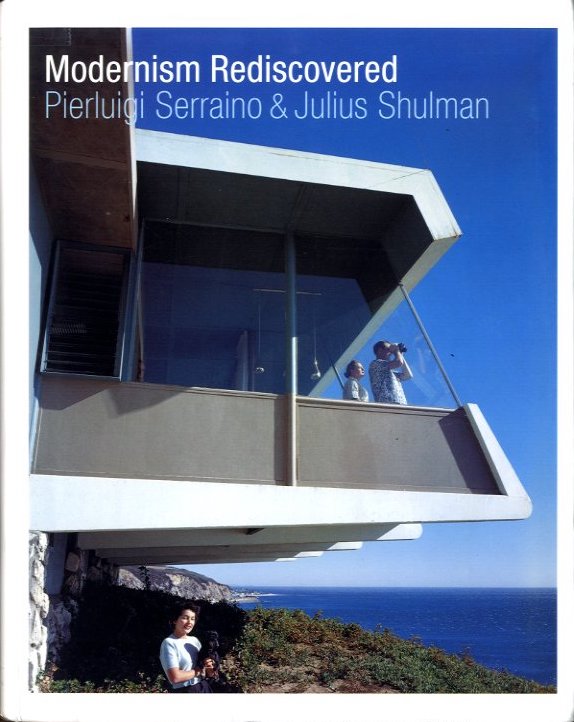 Modernism Rediscovered / Author: Pierluigi Serraino&Julius Shulman