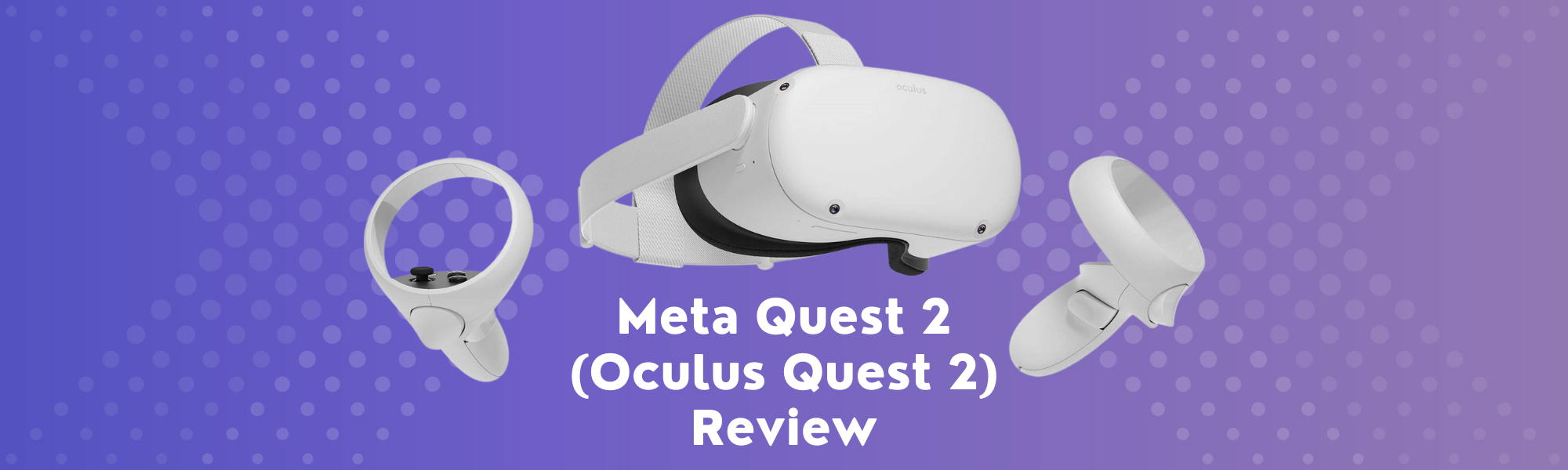 Meta Quest 2 (Oculus Quest 2) Review | Be More Colorful