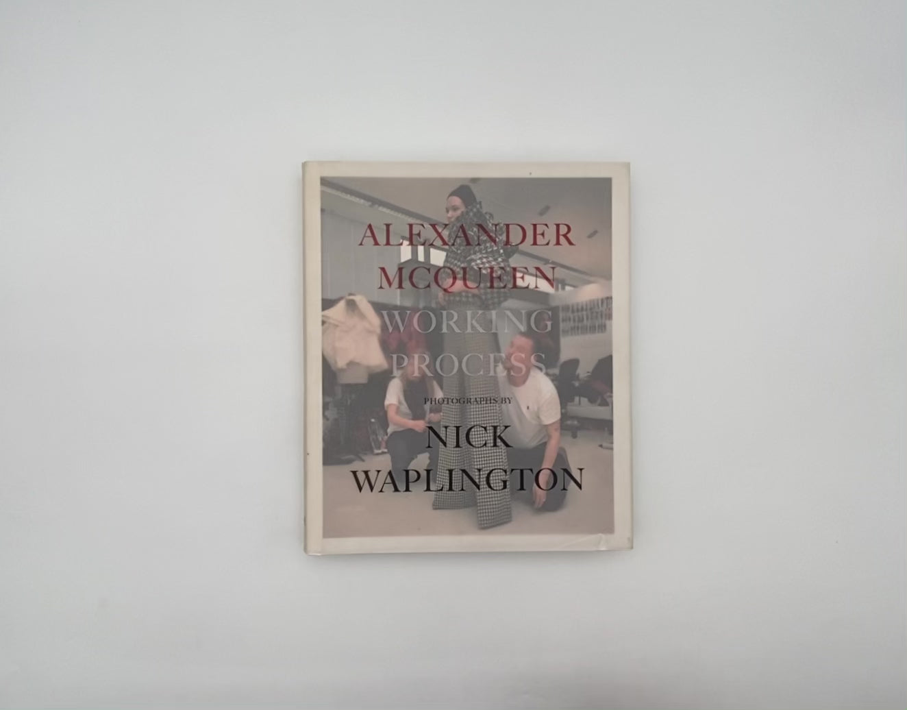 Alexander McQueen. Working Process. Photographs by Nick Waplington