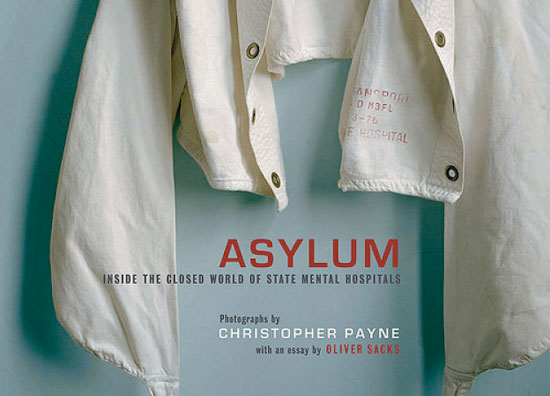 christopher payne asylum : inside the closed world of state mental