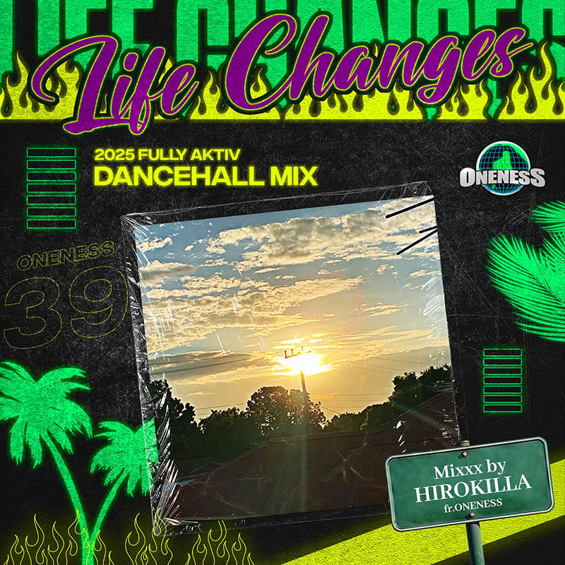 CD】『LIFE CHANGES - 2025 Fully Aktiv Dancehall Mix』ONENESS