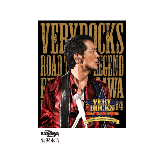 EIKICHI YAZAWA CONCERT TOUR 2014「VERY ROCKS ～ROAD TO THE LEGEND