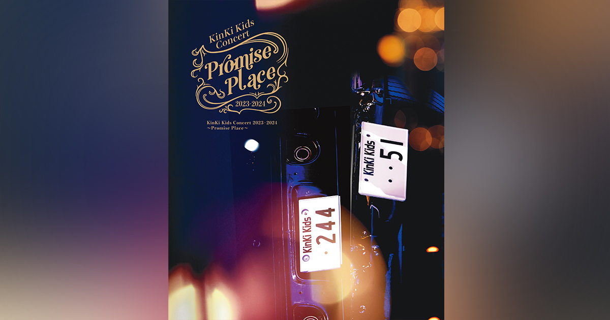 KinKi Kids Concert 2023-2024 ～Promise Place～｜KinKi Kids｜ELOV-Label