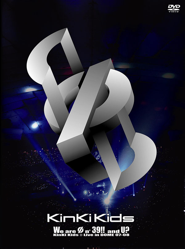 We are Φn' 39!! and U? KinKi Kids Live in DOME 07-08｜KinKi Kids