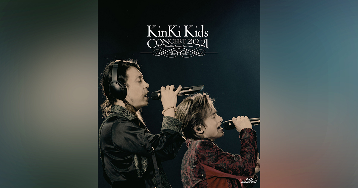 KinKi Kids CONCERT 20.2.21 -Everything happens for a reason
