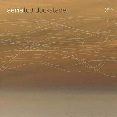 TOD DOCKSTADER : Aerial #3 - CD - SUB ROSA - Forced Exposure