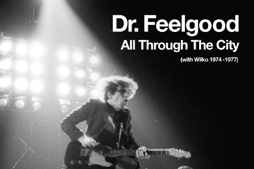 Dr Feelgood:'All Through The City (With Wilko 1974-1977)'