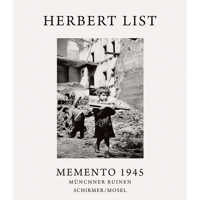 Herbert List. Memento 1945. Münchner Ruinen | Schirmer/Mosel