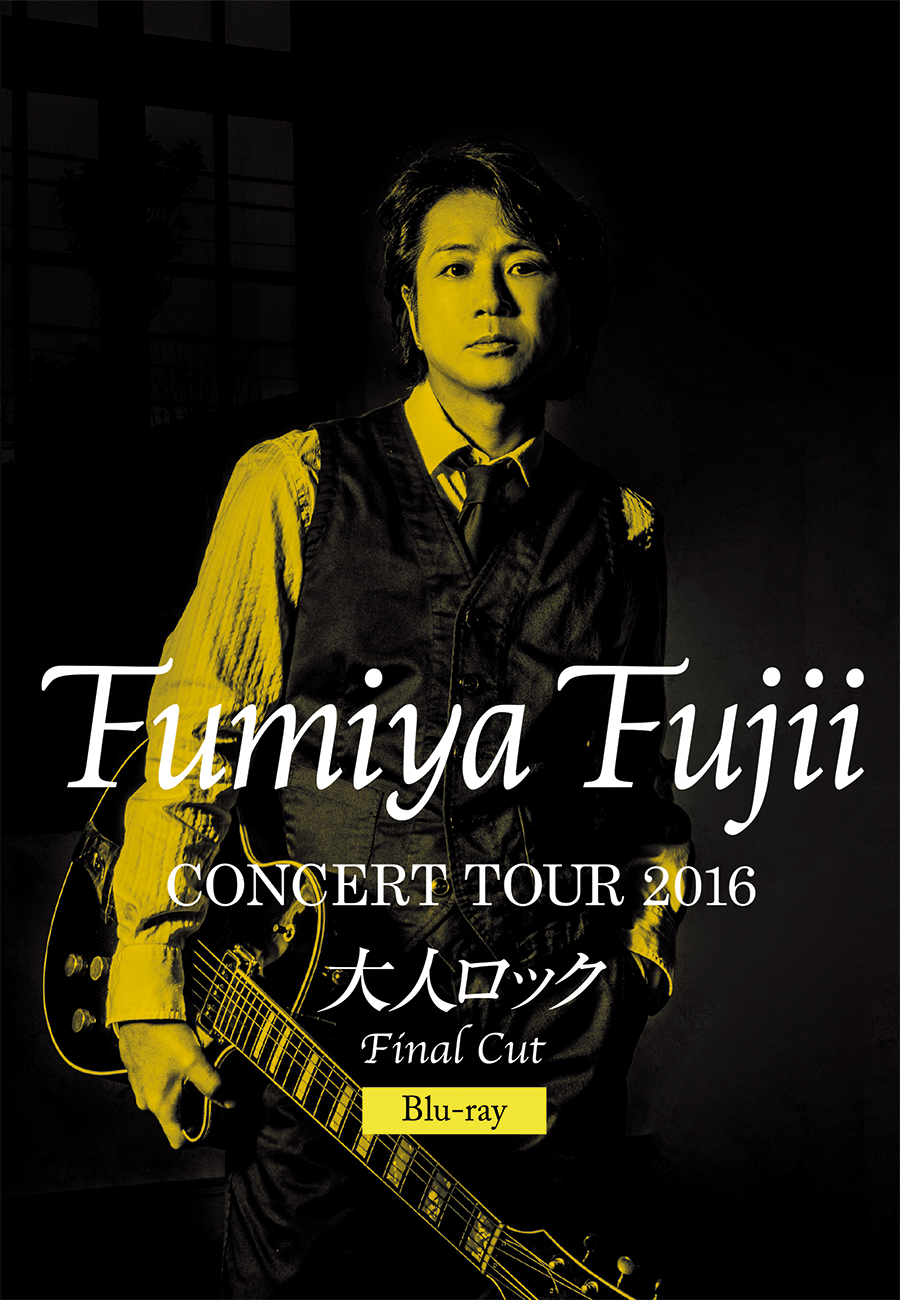 Fumiya Fujii CONCERT TOUR 2016 大人ロック Final Cut | 藤井フミヤ