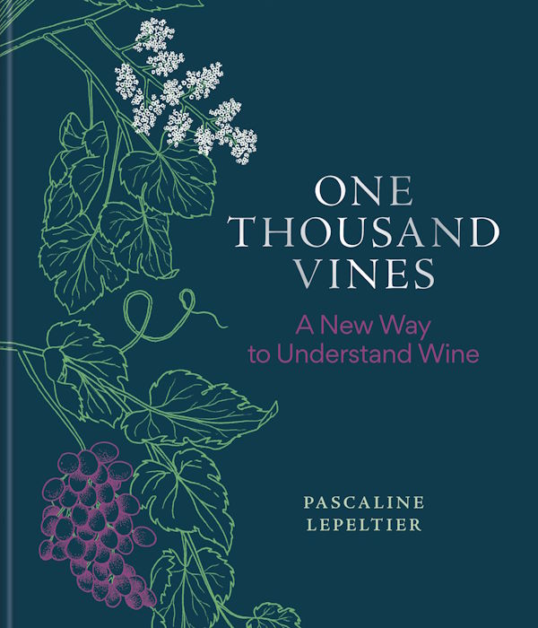 One Thousand Vines: A New Way to Understand Wine – Kitchen Arts