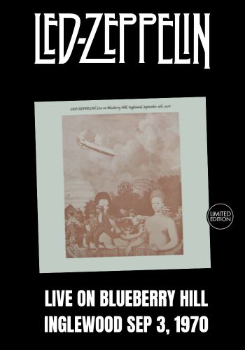 Led Zeppelin - Live On Blueberry Hill, Inglewood Sep 4, 1970 [LP