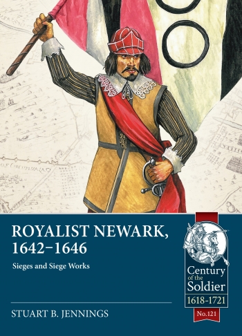 Royalist Newark, 1642-1646 | Century of the Soldier 1618-1721