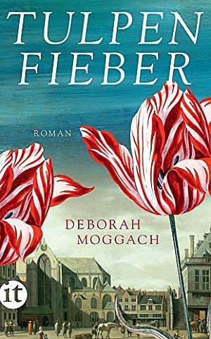 Deborah Moggach: Tulpenfieber - Histo-Couch.de