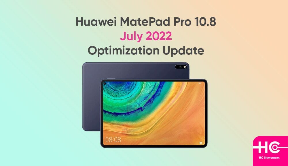 Huawei MatePad Pro 10.8 is getting July 2022 update - Huawei Central