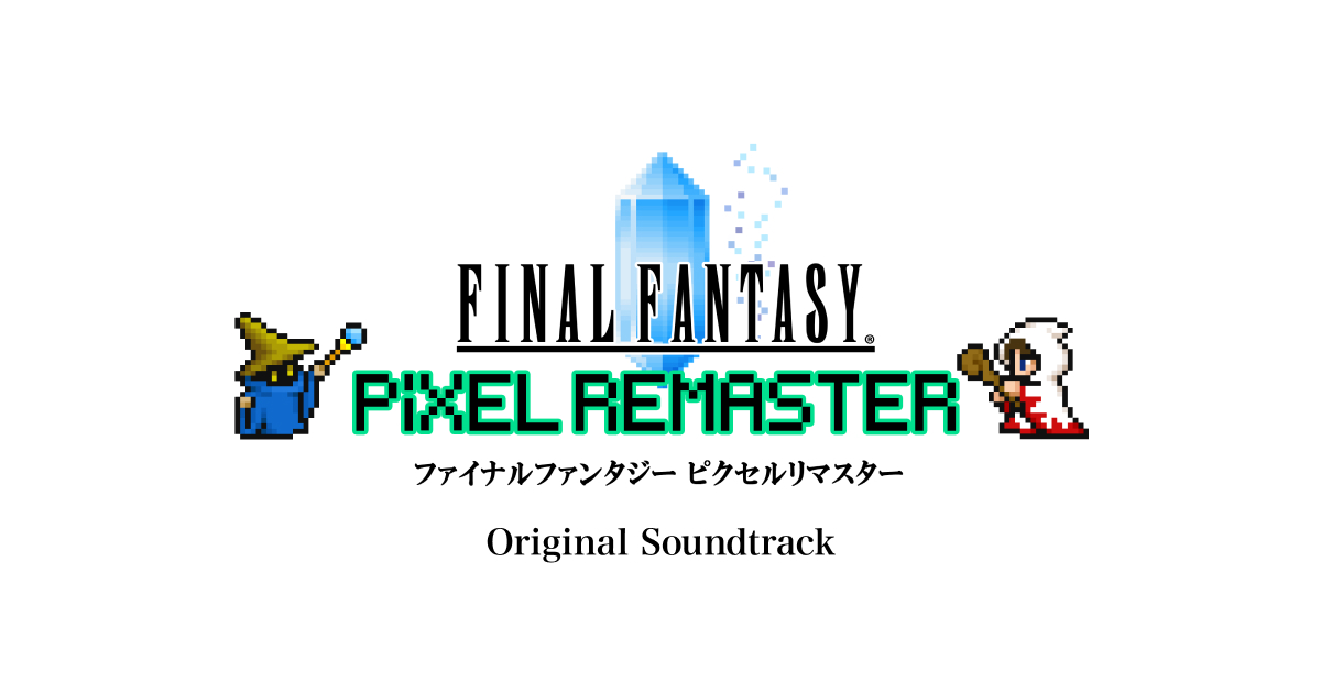 FINAL FANTASY PIXEL REMASTER ORIGINAL SOUNDTRACK | SQUARE ENIX
