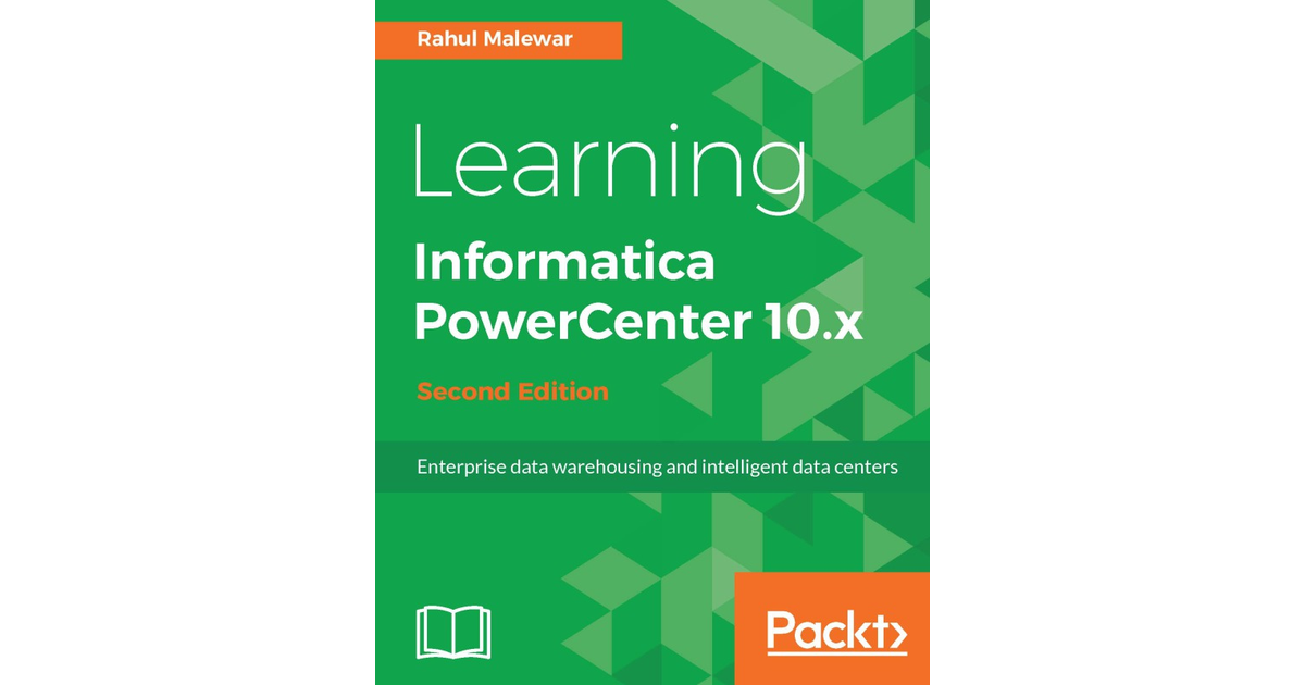 Learning Informatica PowerCenter 10.x - Second Edition [Book]