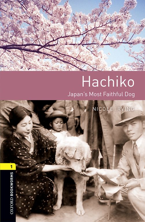 Oxford Bookworms Library Level 1: Hachiko: Japan's Most Faithful
