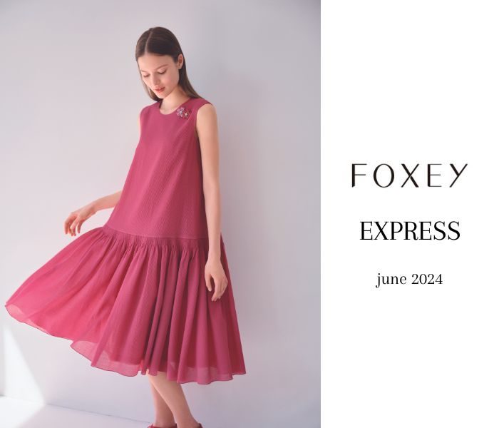FOXEY〉EXPRESS 6月～新作のご紹介～ | 特選ブティック（一条館2階