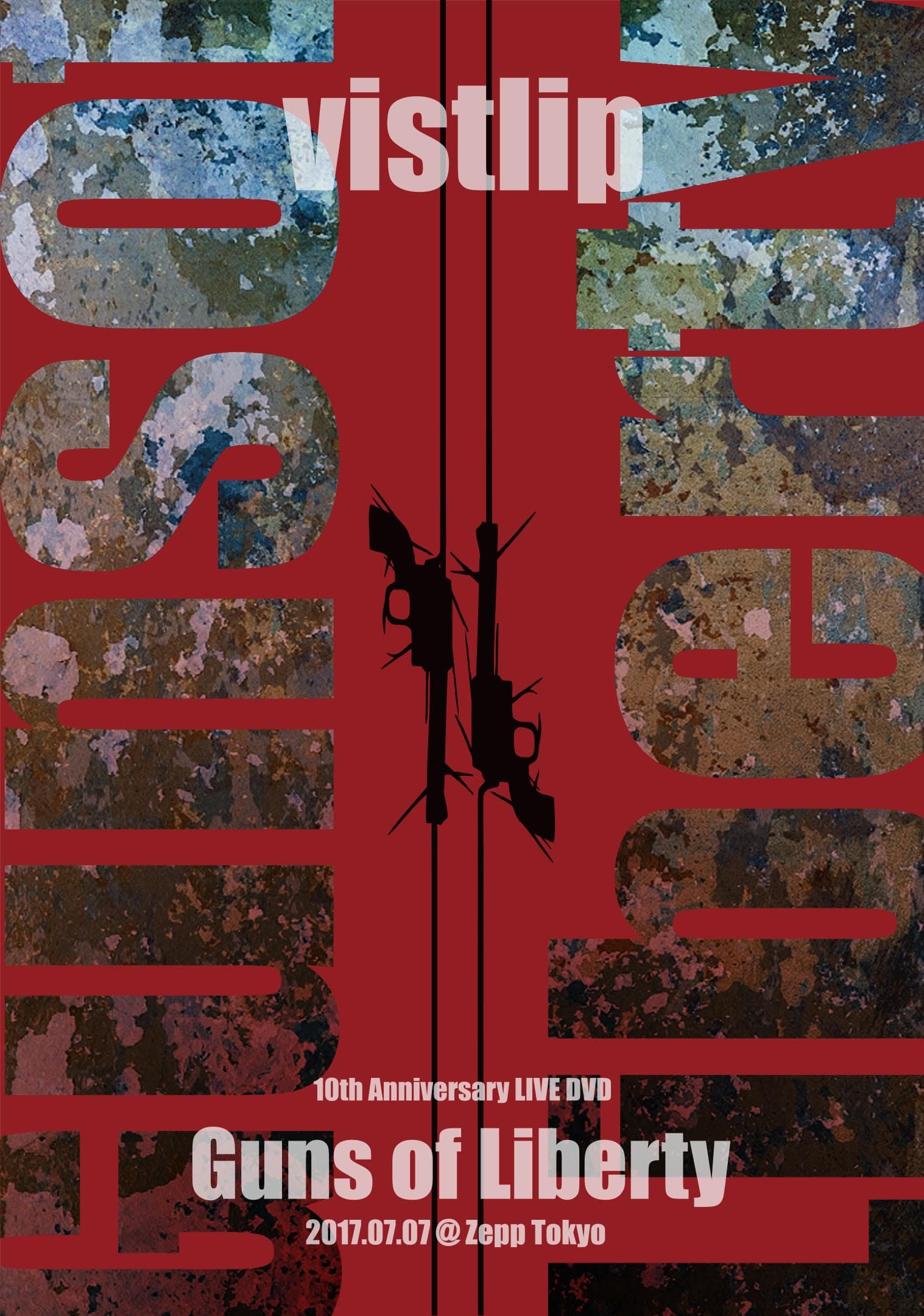 vistlip 10th Anniversary LIVE DVD [Guns of Liberty] 2017.07.07