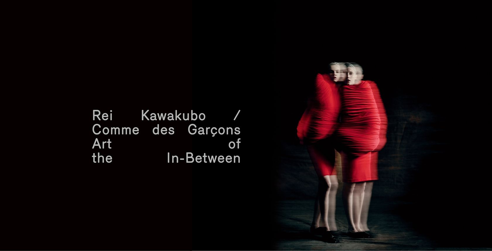 Rei Kawakubo/Comme des Garçons: Art of the In-Between | The